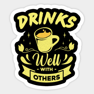 Drinks Well With Others Sticker